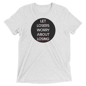 Let Losers Worry Short sleeve t-shirt