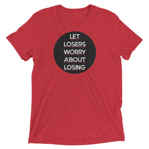 Let Losers Worry Short sleeve t-shirt