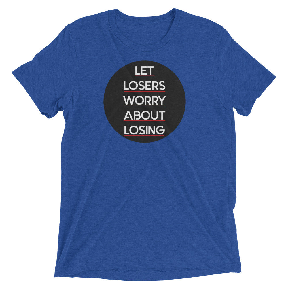 Let Losers Worry Short sleeve t-shirt