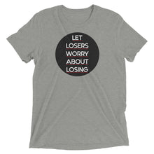 Load image into Gallery viewer, Let Losers Worry Short sleeve t-shirt