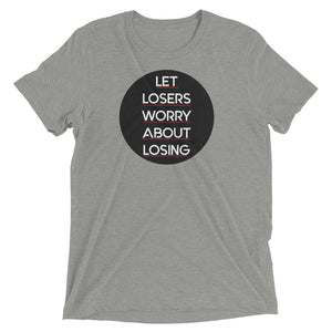 Let Losers Worry Short sleeve t-shirt